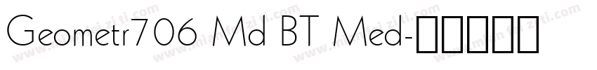 Geometr706 Md BT Med字体转换